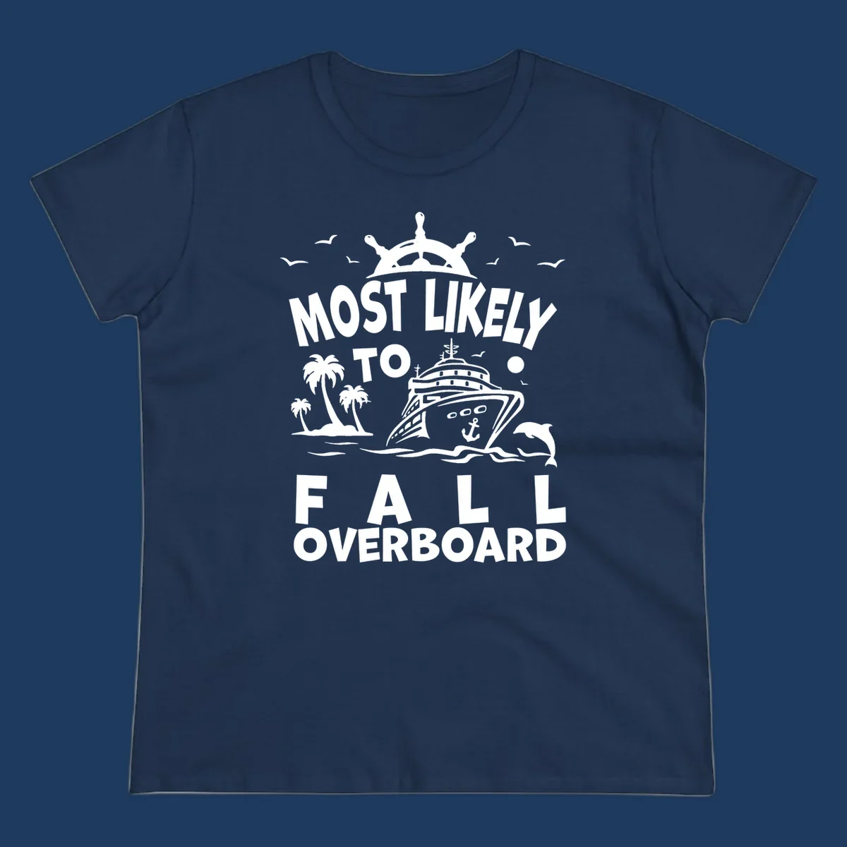Nautical design with ship's wheel, cruise ship, palm trees, dolphins and text reading 'Most Likely to Fall Overboard' in white on gray background