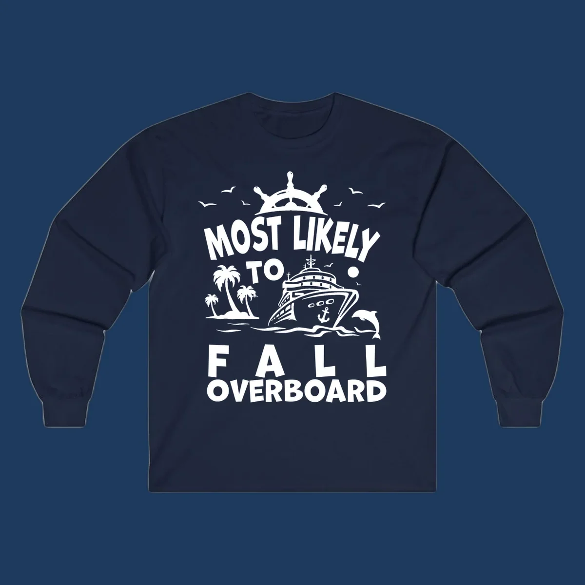 Nautical design with ship's wheel, cruise ship, palm trees, dolphins and text reading 'Most Likely to Fall Overboard' in white on gray background