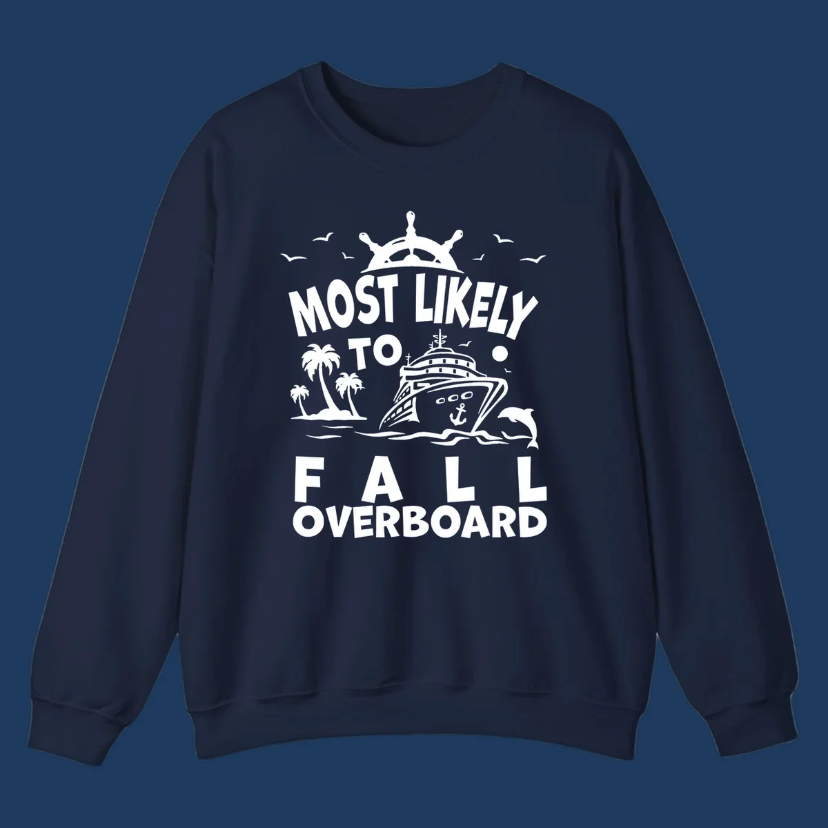 Nautical design with ship's wheel, cruise ship, palm trees, dolphins and text reading 'Most Likely to Fall Overboard' in white on gray background