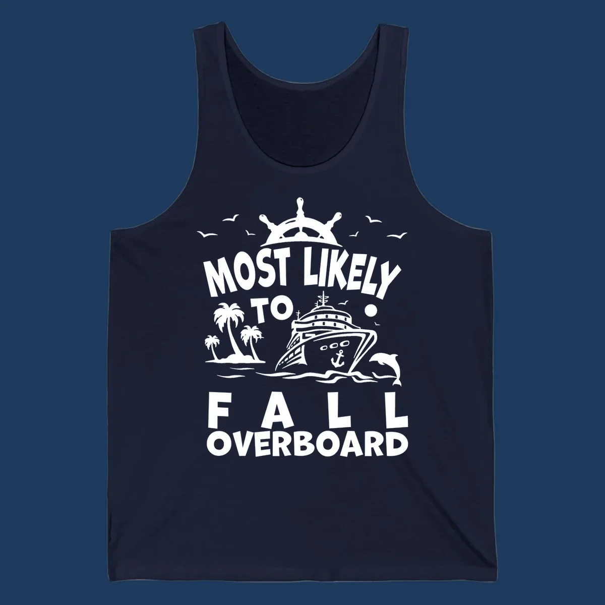 Nautical design with ship's wheel, cruise ship, palm trees, dolphins and text reading 'Most Likely to Fall Overboard' in white on gray background