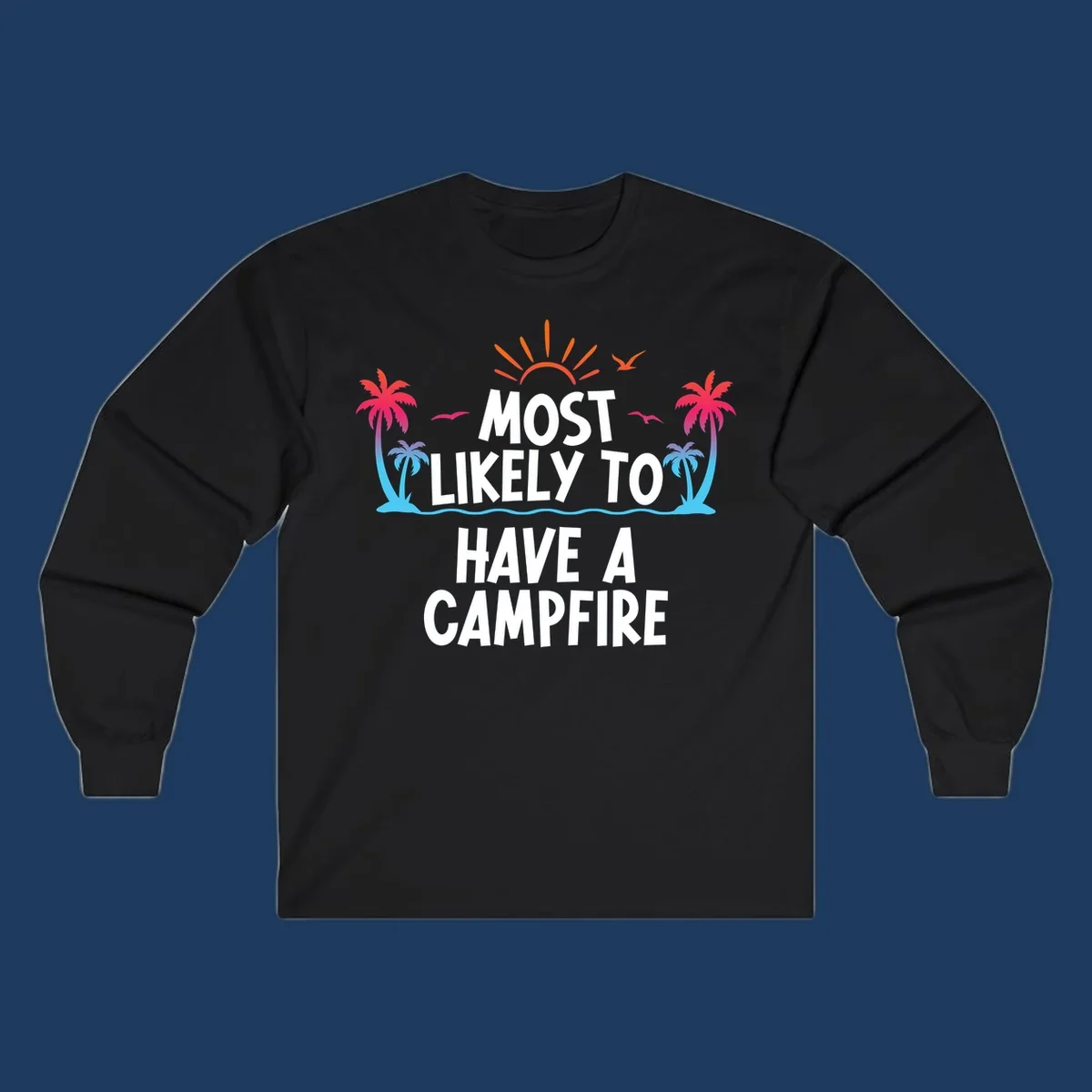 Tropical beach scene with sunset, palm trees, and ocean waves surrounding text reading 'Most Likely To Have A Campfire' in white letters