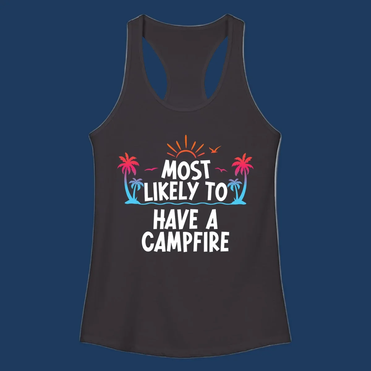Tropical beach scene with sunset, palm trees, and ocean waves surrounding text reading 'Most Likely To Have A Campfire' in white letters