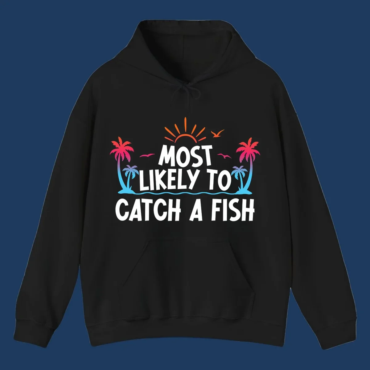 Most likely to catch a fish design with tropical sunset, palm trees, ocean waves and flying birds on gray background