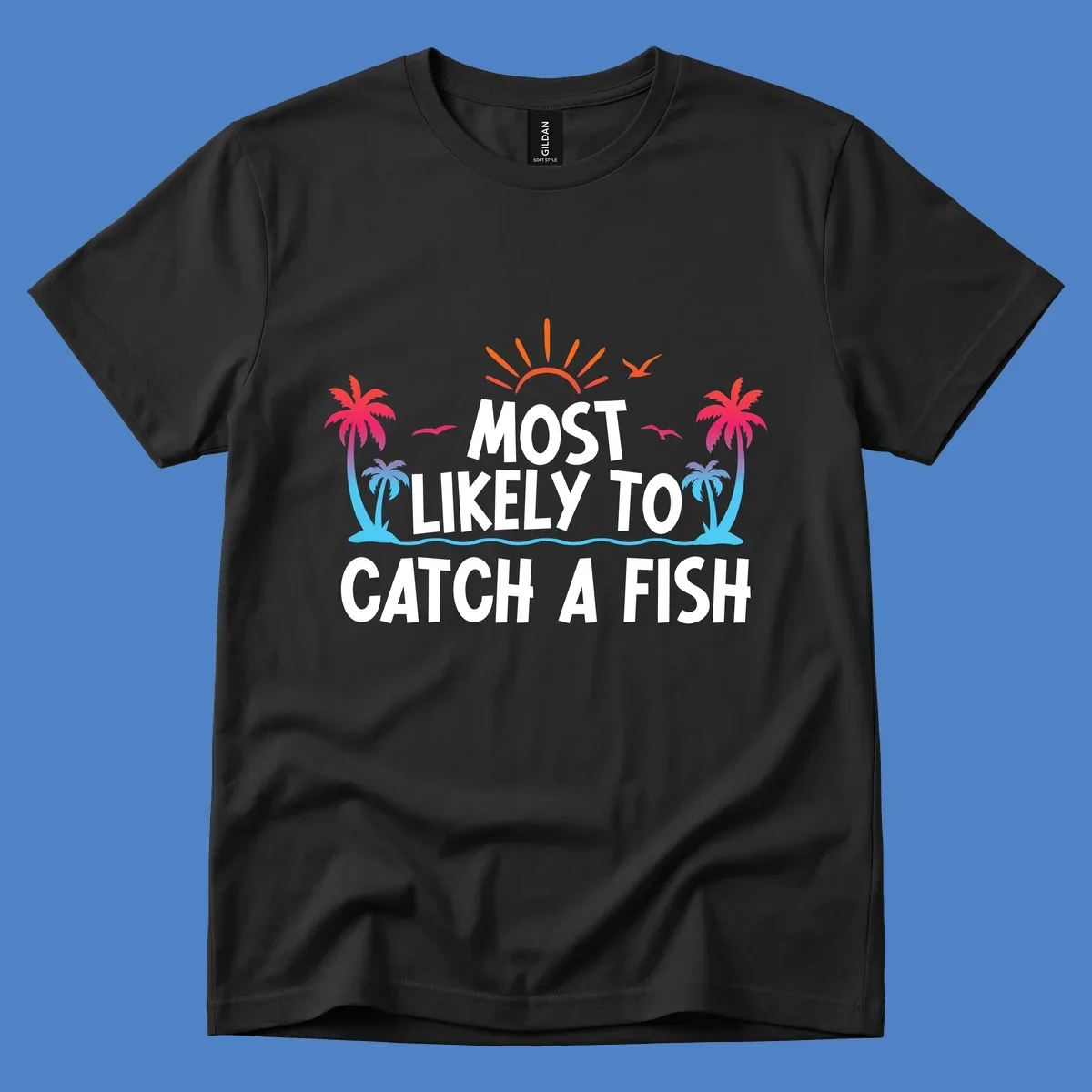 Most likely to catch a fish design with tropical sunset, palm trees, ocean waves and flying birds on gray background