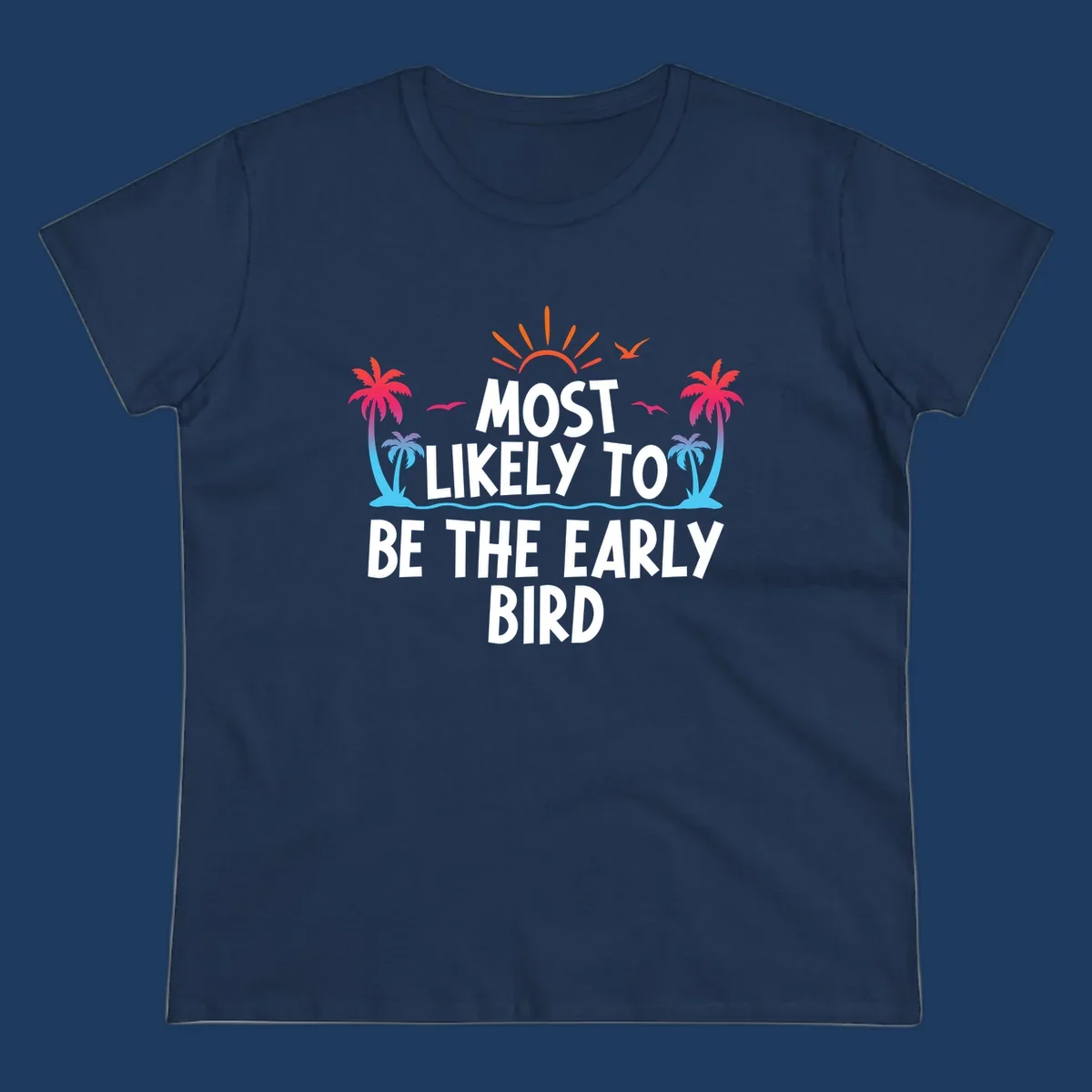 Tropical beach scene with sun, palm trees, and flying birds surrounding text reading 'Most Likely To Be The Early Bird' in white letters