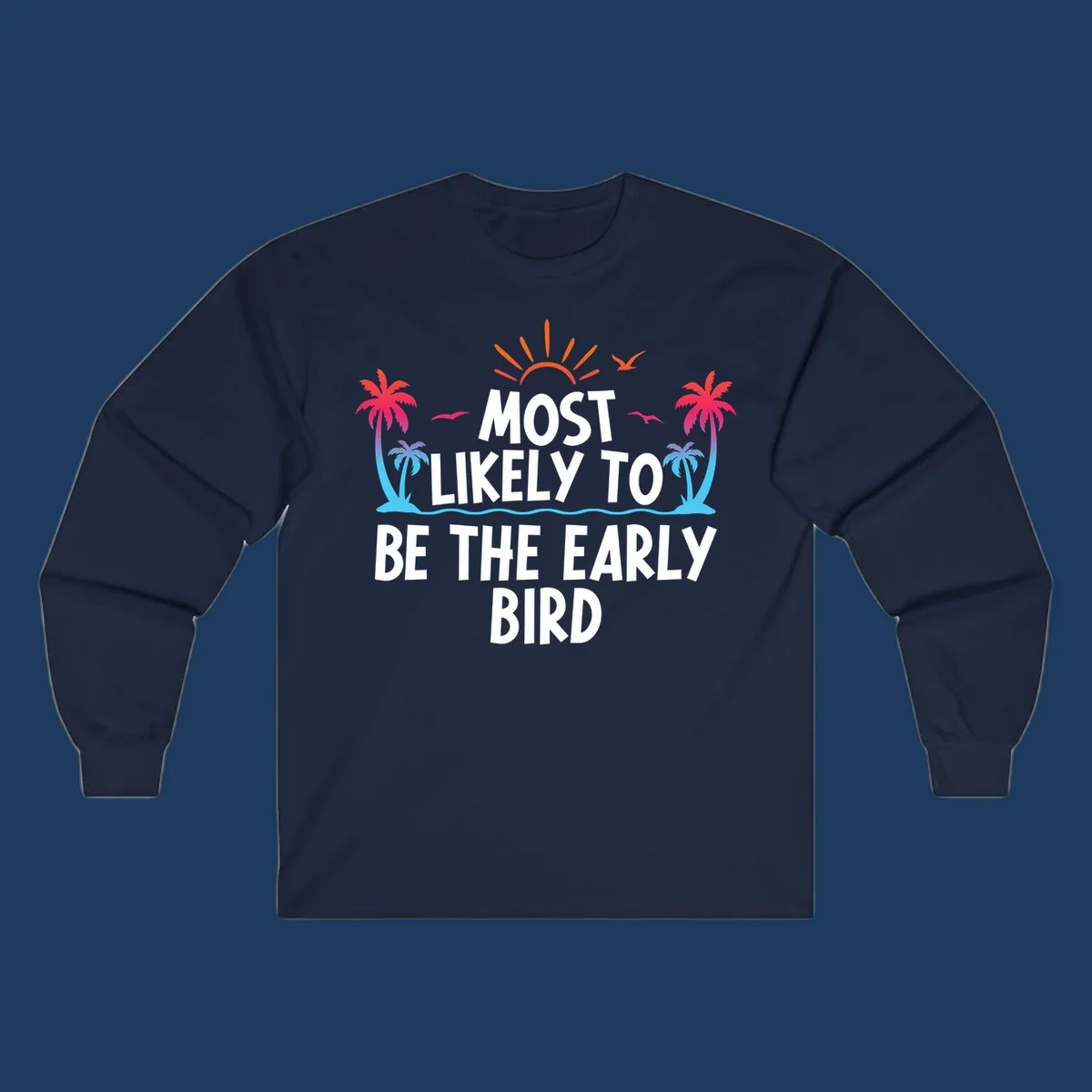 Tropical beach scene with sun, palm trees, and flying birds surrounding text reading 'Most Likely To Be The Early Bird' in white letters