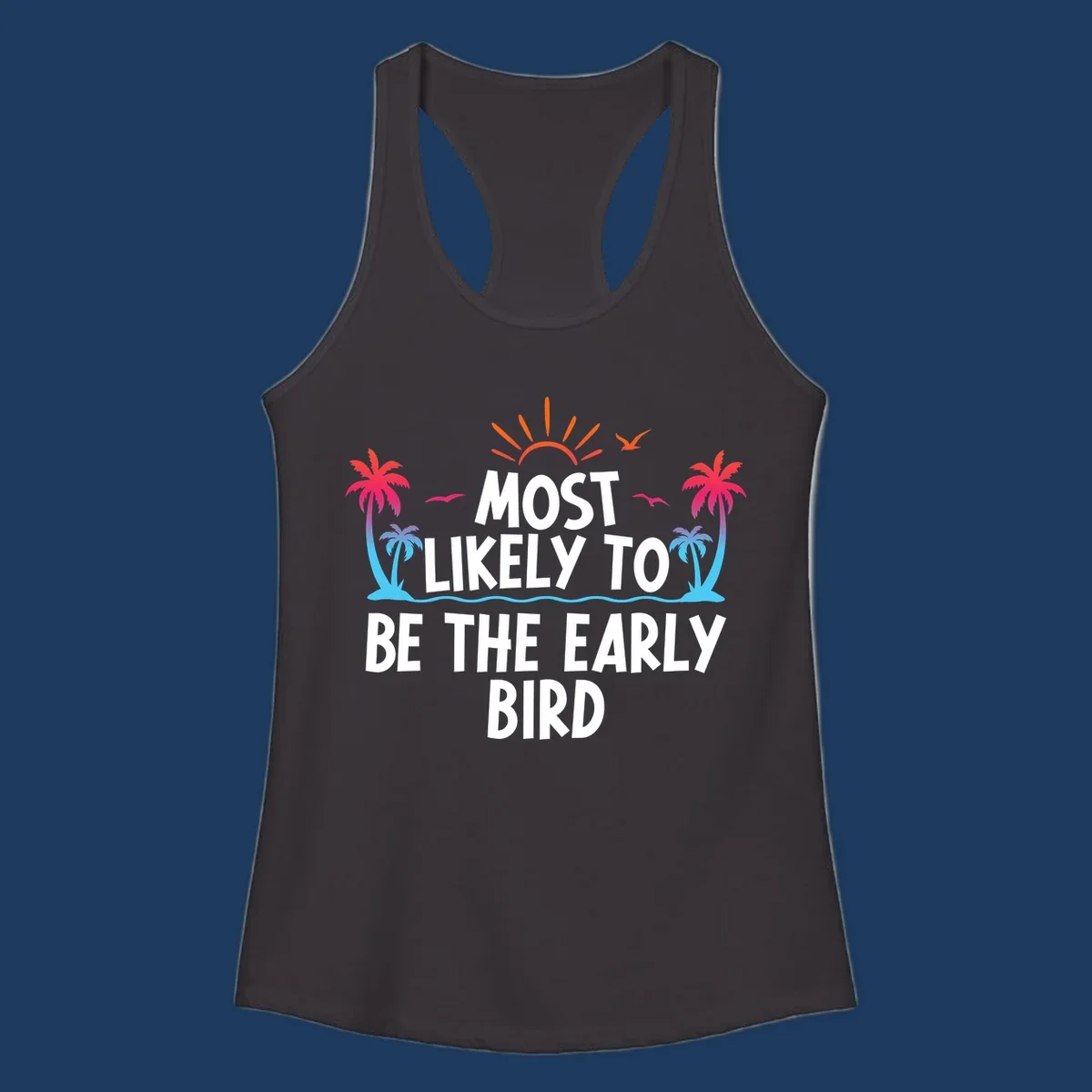 Tropical beach scene with sun, palm trees, and flying birds surrounding text reading 'Most Likely To Be The Early Bird' in white letters