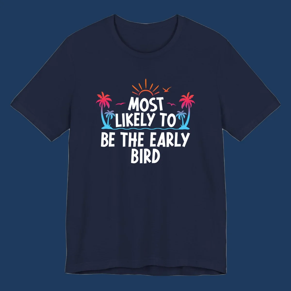 Tropical beach scene with sun, palm trees, and flying birds surrounding text reading 'Most Likely To Be The Early Bird' in white letters