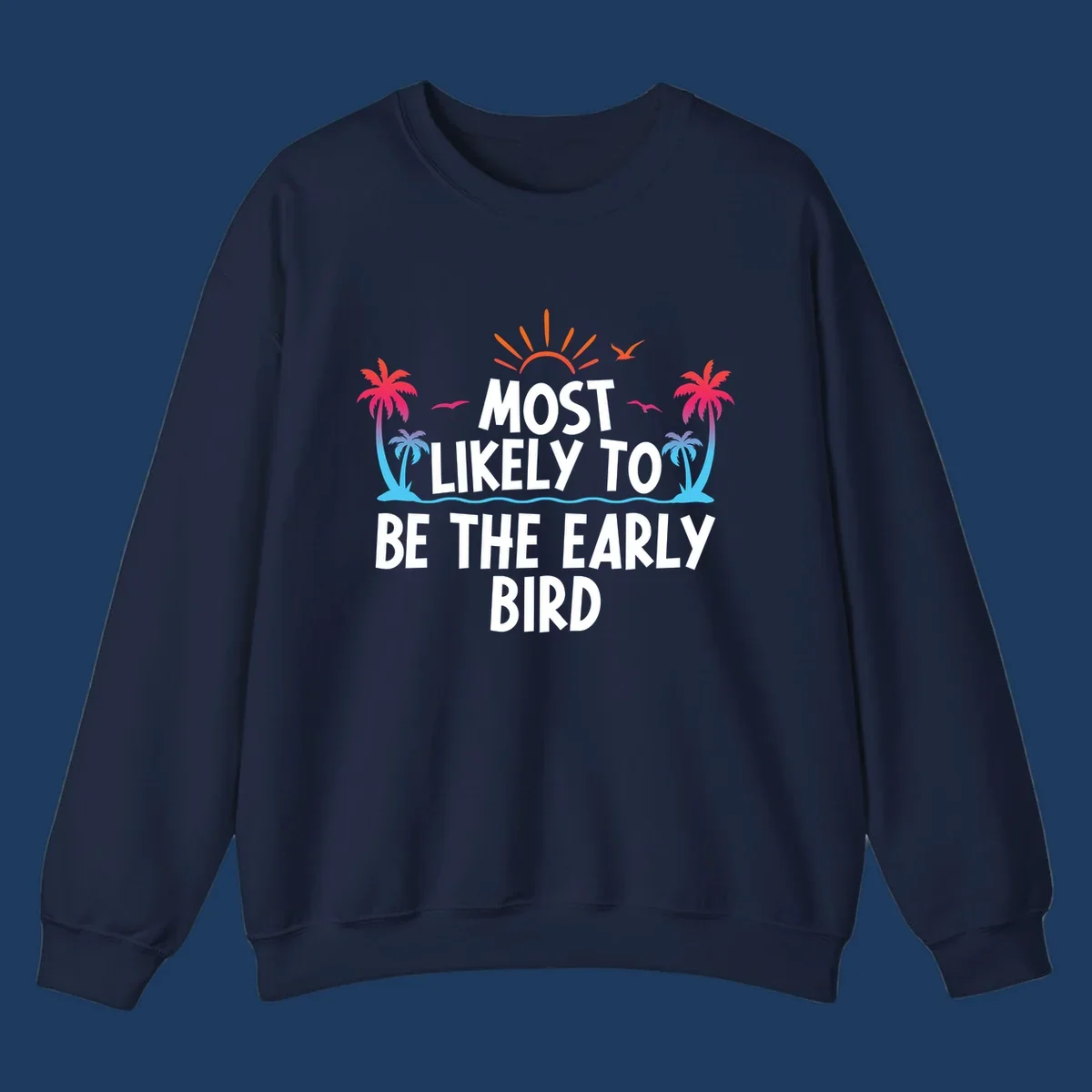 Tropical beach scene with sun, palm trees, and flying birds surrounding text reading 'Most Likely To Be The Early Bird' in white letters