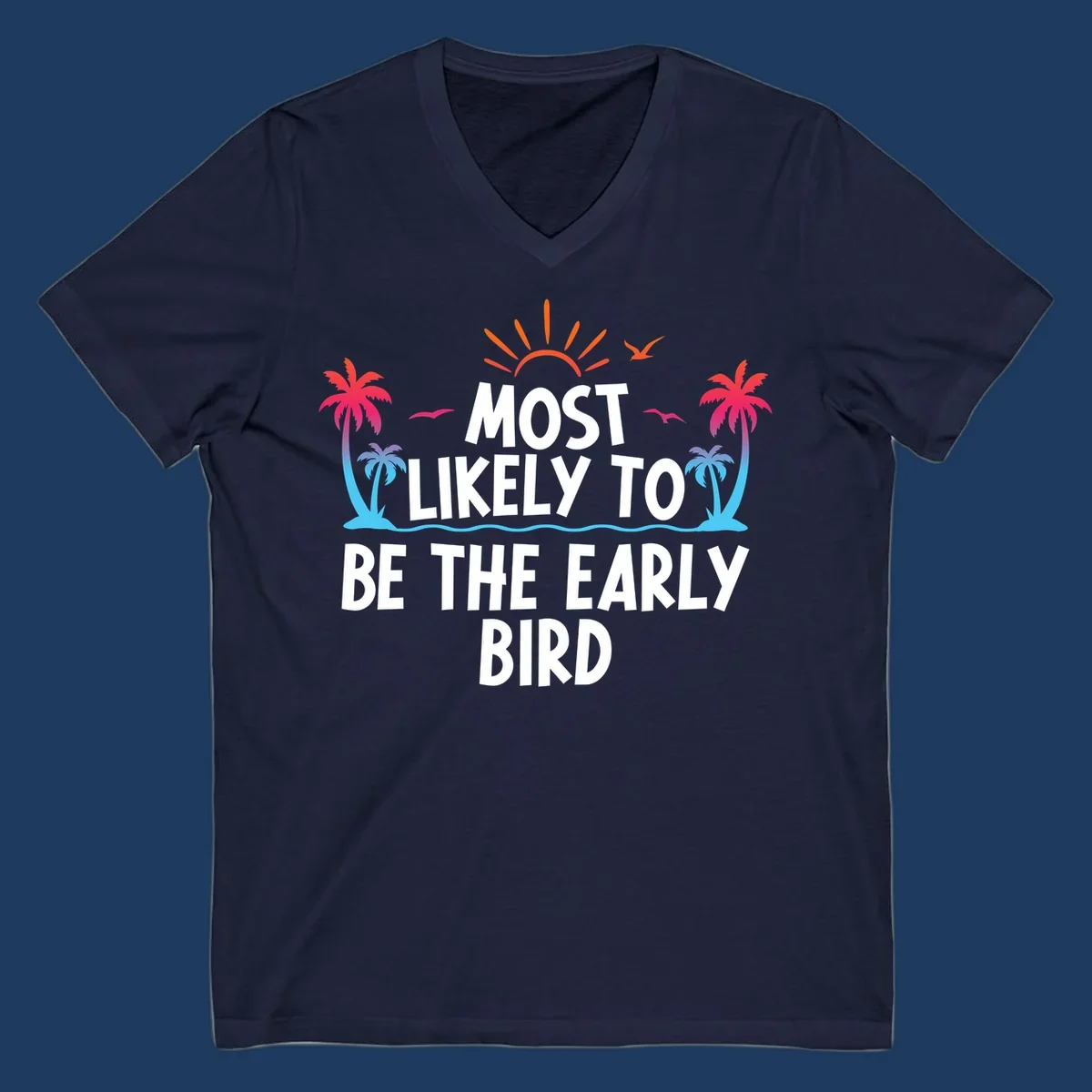 Tropical beach scene with sun, palm trees, and flying birds surrounding text reading 'Most Likely To Be The Early Bird' in white letters