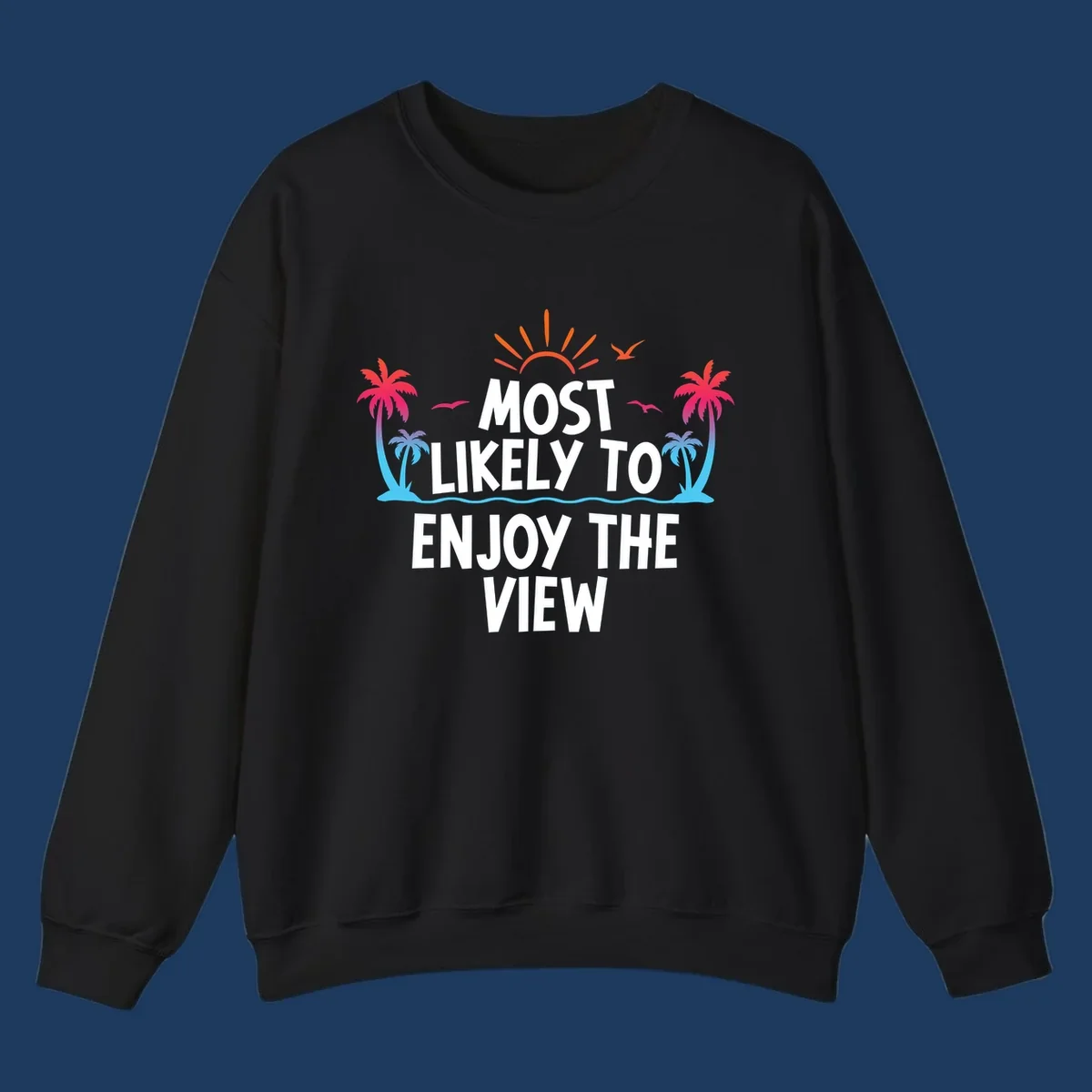 Tropical illustration with palm trees, sun, and ocean waves surrounding text reading 'Most Likely To Enjoy The View' for cruise vacation apparel.