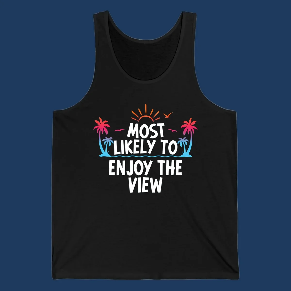 Tropical illustration with palm trees, sun, and ocean waves surrounding text reading 'Most Likely To Enjoy The View' for cruise vacation apparel.