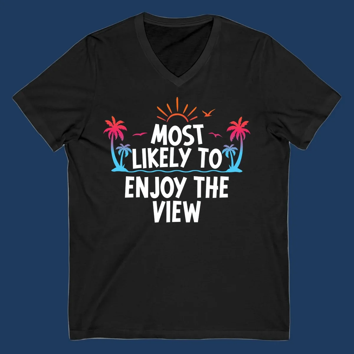 Tropical illustration with palm trees, sun, and ocean waves surrounding text reading 'Most Likely To Enjoy The View' for cruise vacation apparel.