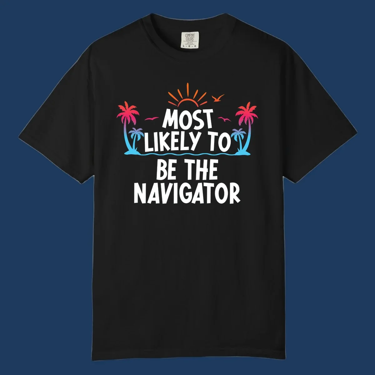 Tropical illustration with sun, palm trees, and ocean waves surrounding text reading 'Most Likely To Be The Navigator' in white letters