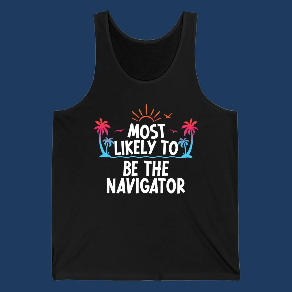 Tropical illustration with sun, palm trees, and ocean waves surrounding text reading 'Most Likely To Be The Navigator' in white letters