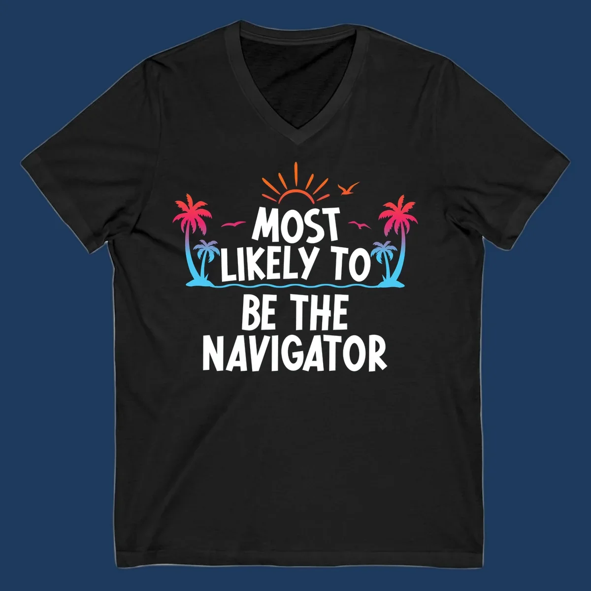 Tropical illustration with sun, palm trees, and ocean waves surrounding text reading 'Most Likely To Be The Navigator' in white letters