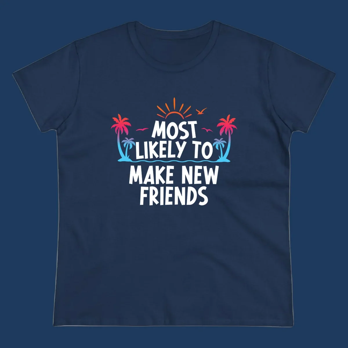 Tropical design with sun, palm trees, and ocean waves behind text reading 'Most Likely To Make New Friends' for cruise vacations