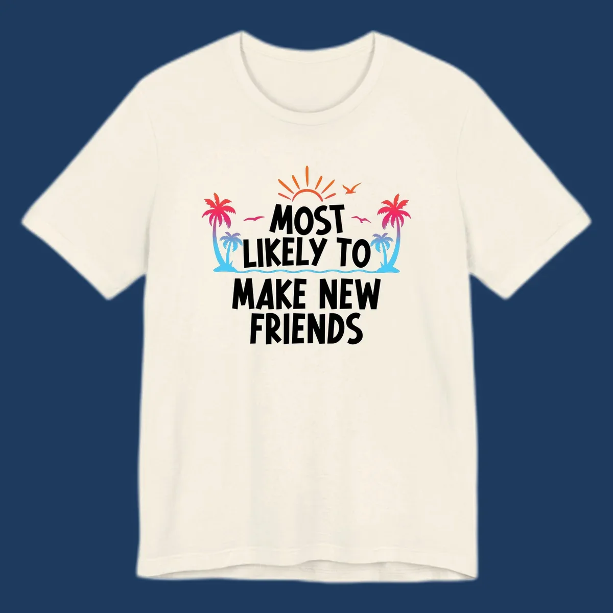 Tropical design with sun, palm trees, and ocean waves behind text reading 'Most Likely To Make New Friends' for cruise vacations