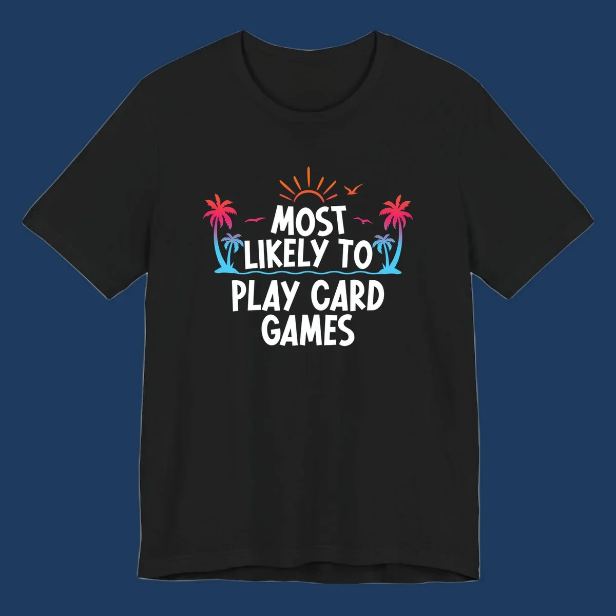 Most likely to play card games design with tropical palm trees, sun rays, ocean waves, and colorful gradient elements on gray background