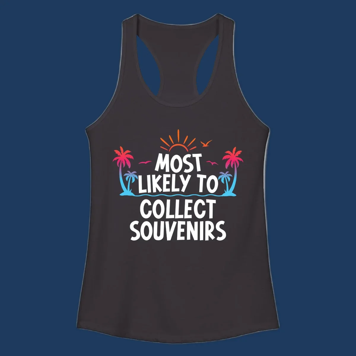 Tropical beach scene with sun, palm trees, waves and seagulls surrounding text 'Most Likely To Collect Souvenirs'