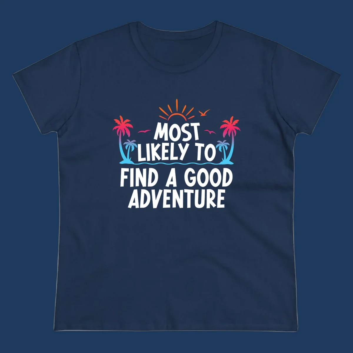 Tropical beach design with white text reading 'Most Likely To Find A Good Adventure' surrounded by colorful palm trees, sun rays, and ocean waves