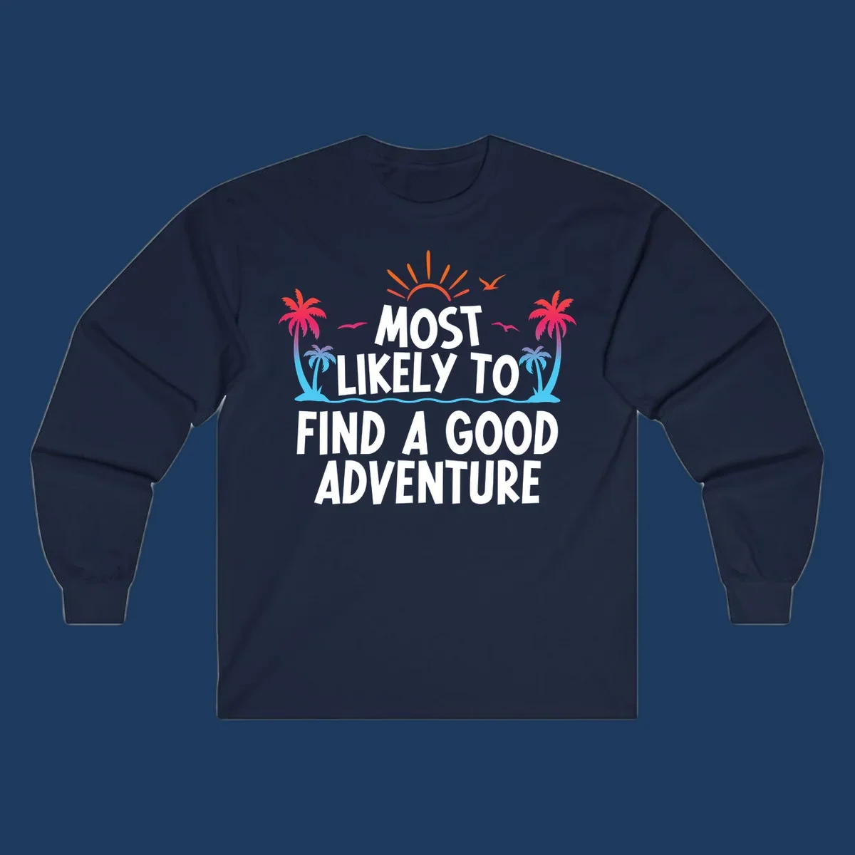 Tropical beach design with white text reading 'Most Likely To Find A Good Adventure' surrounded by colorful palm trees, sun rays, and ocean waves