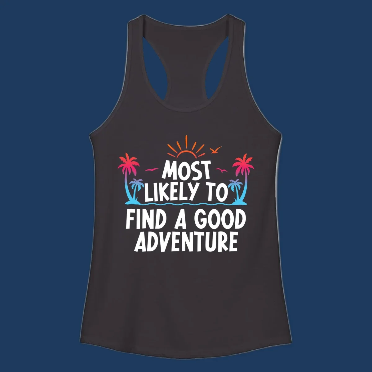 Tropical beach design with white text reading 'Most Likely To Find A Good Adventure' surrounded by colorful palm trees, sun rays, and ocean waves
