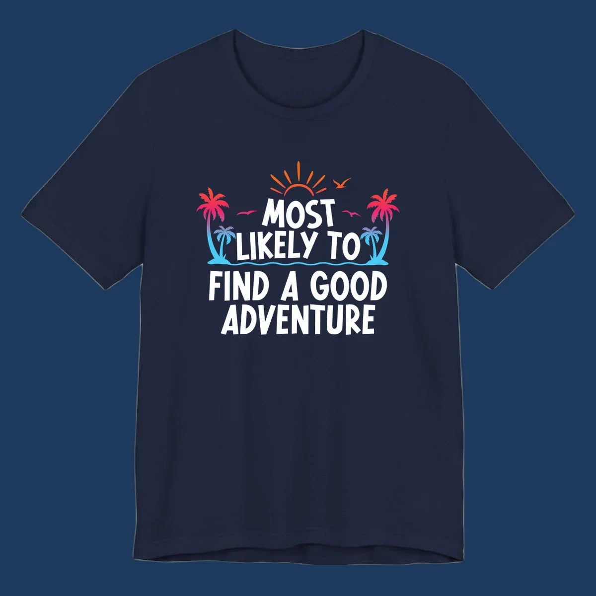 Tropical beach design with white text reading 'Most Likely To Find A Good Adventure' surrounded by colorful palm trees, sun rays, and ocean waves