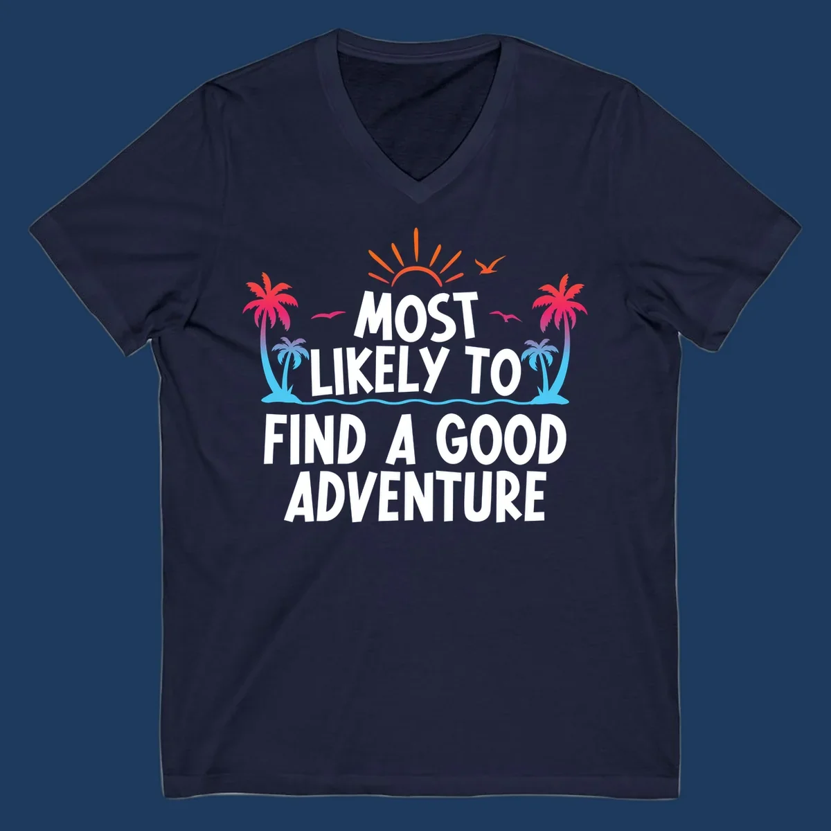 Tropical beach design with white text reading 'Most Likely To Find A Good Adventure' surrounded by colorful palm trees, sun rays, and ocean waves