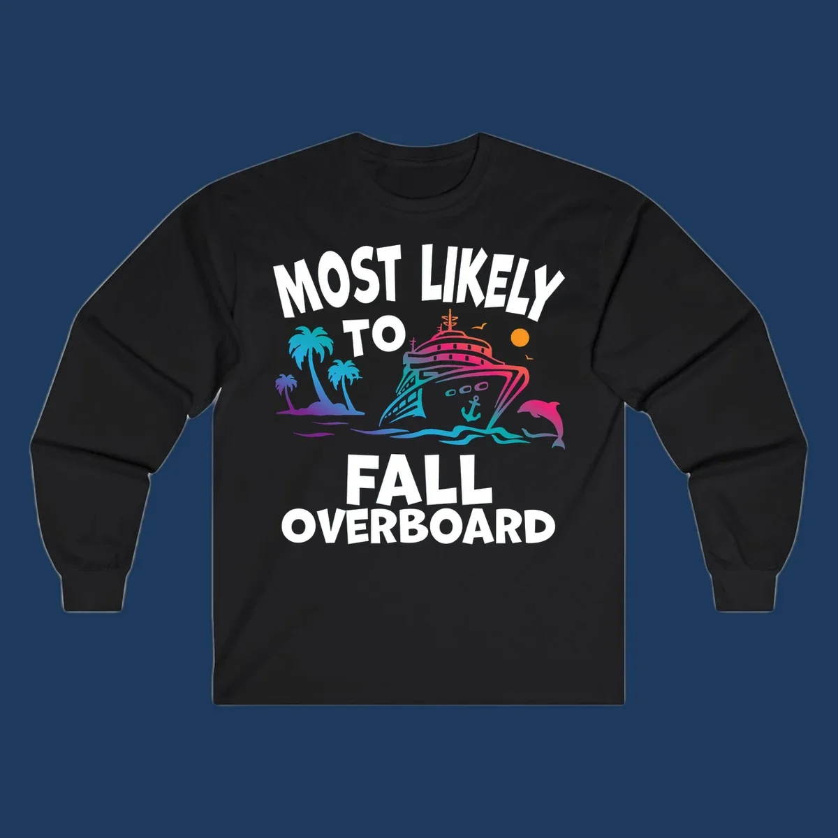 Colorful cruise ship with tropical palm trees, dolphin, and ocean waves featuring text 'Most Likely To Fall Overboard' on gray background