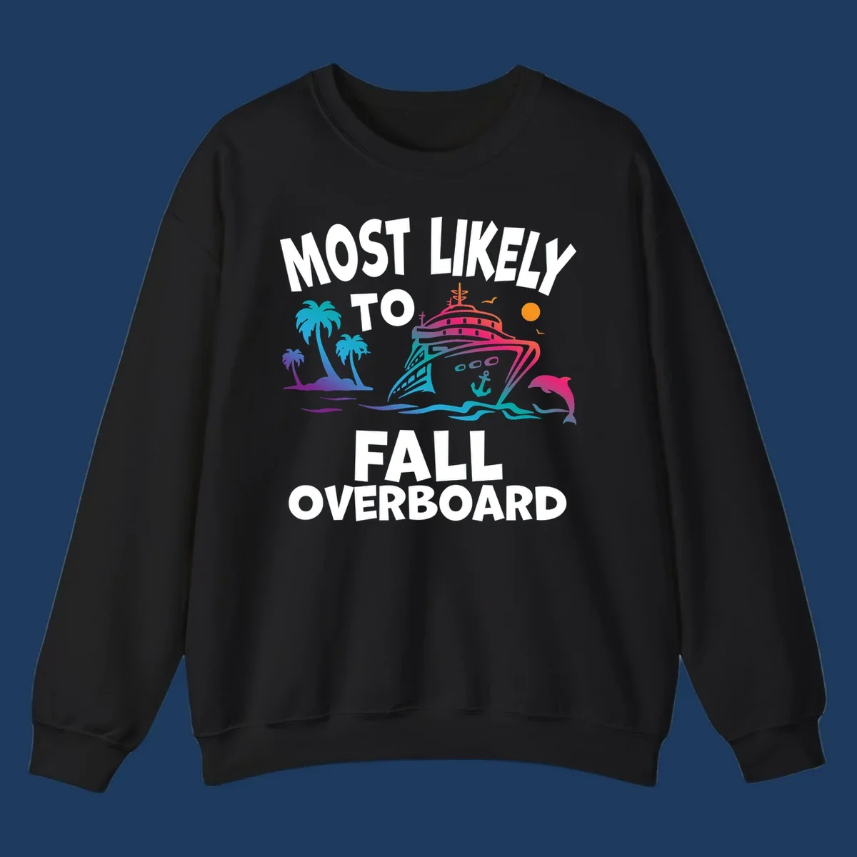 Colorful cruise ship with tropical palm trees, dolphin, and ocean waves featuring text 'Most Likely To Fall Overboard' on gray background