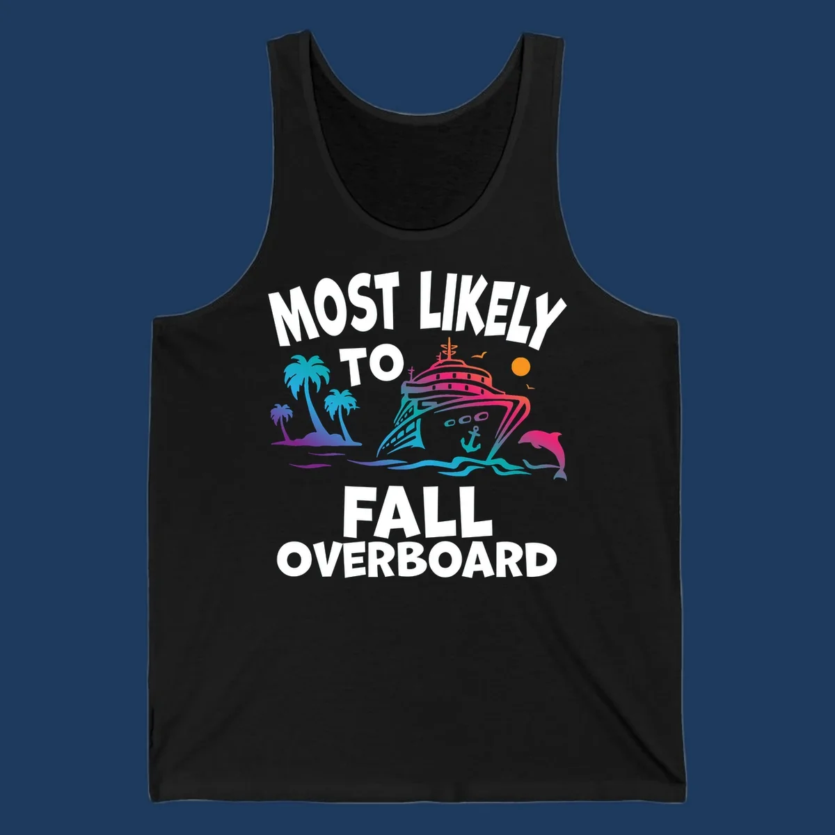 Colorful cruise ship with tropical palm trees, dolphin, and ocean waves featuring text 'Most Likely To Fall Overboard' on gray background