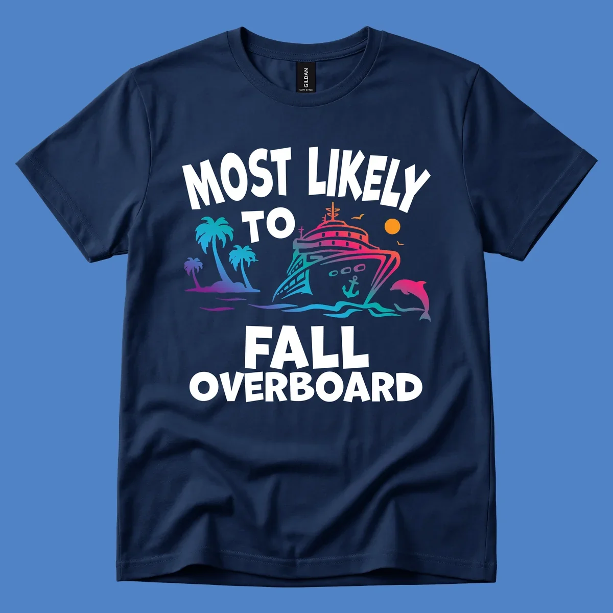 Colorful cruise ship with tropical palm trees, dolphin, and ocean waves featuring text 'Most Likely To Fall Overboard' on gray background