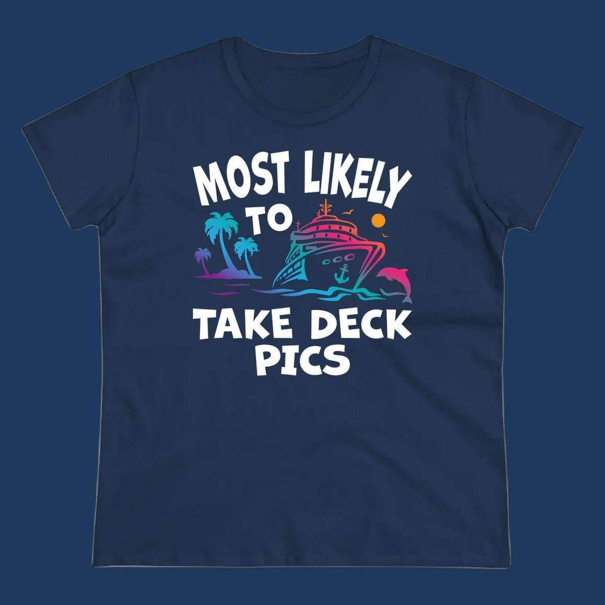 Colorful cruise ship illustration with palm trees and ocean waves, text reads 'Most Likely To Take Deck Pics' in bold white letters