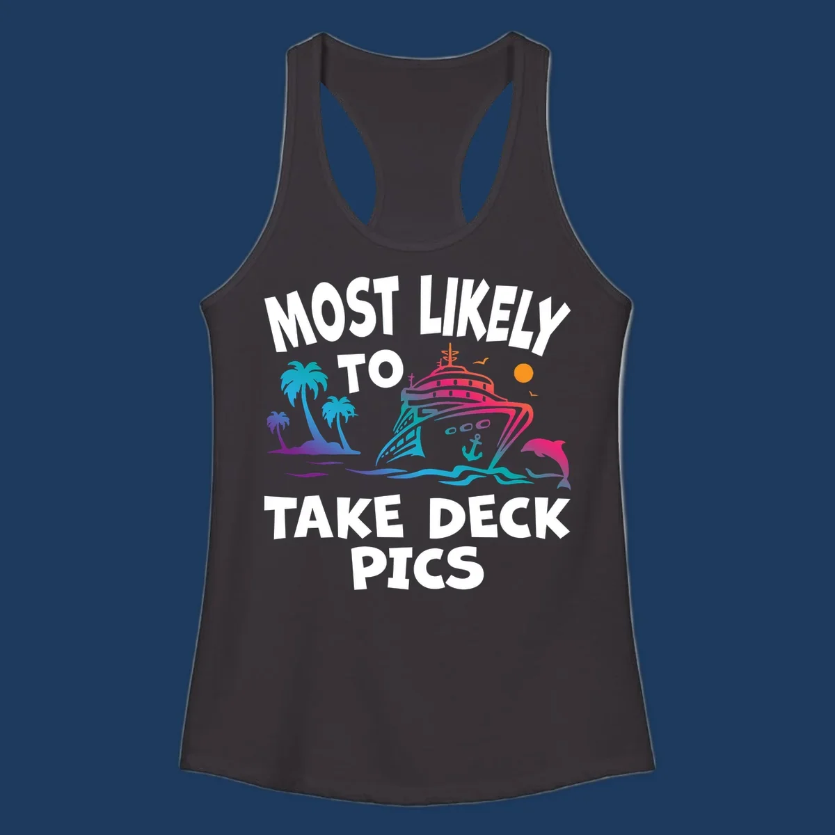 Colorful cruise ship illustration with palm trees and ocean waves, text reads 'Most Likely To Take Deck Pics' in bold white letters