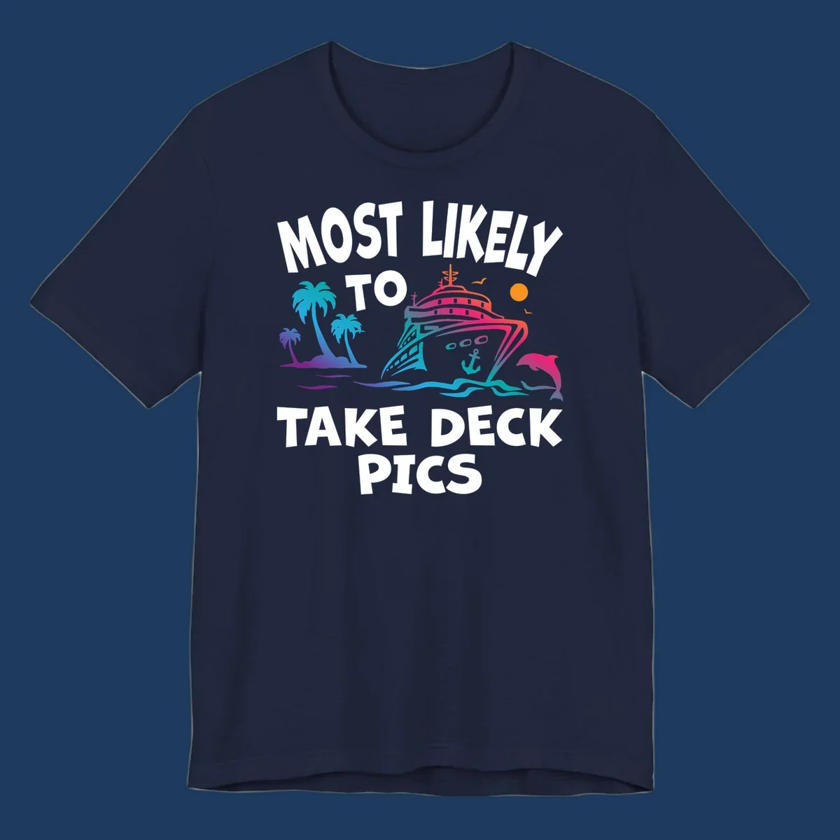 Colorful cruise ship illustration with palm trees and ocean waves, text reads 'Most Likely To Take Deck Pics' in bold white letters