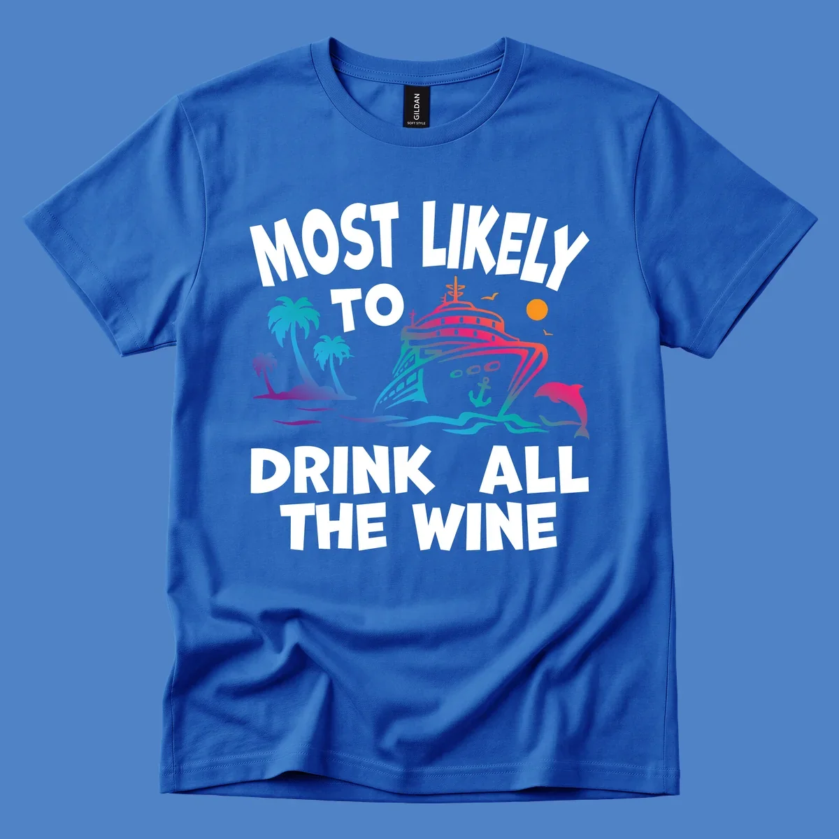Colorful cruise ship with tropical palm trees, ocean waves, dolphin, and sun with text 'Most Likely To Drink All The Wine' for drink-all-the-wine-cruise themed apparel