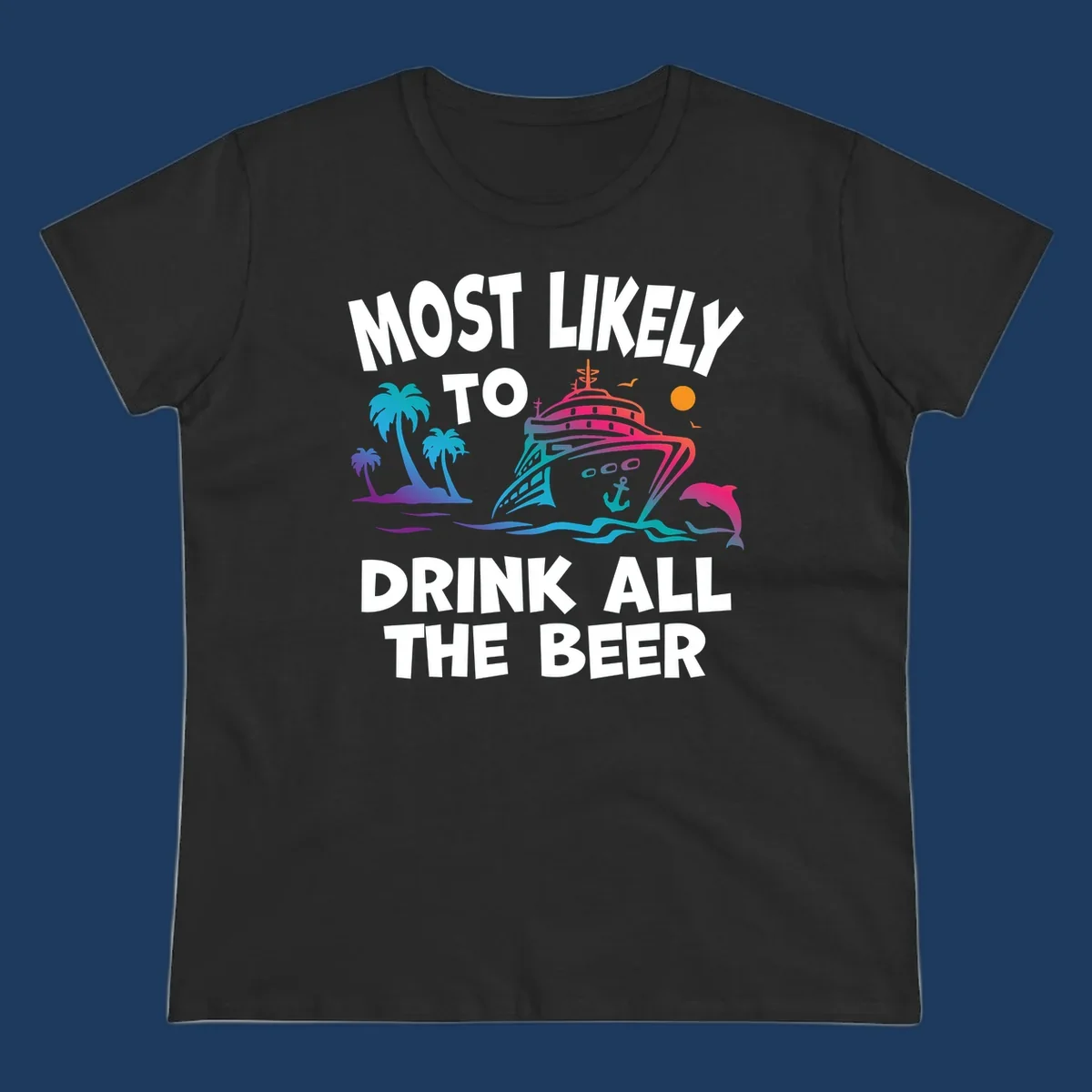 Colorful cruise ship with tropical palms and ocean waves design featuring text 'Most Likely To Drink All The Beer'