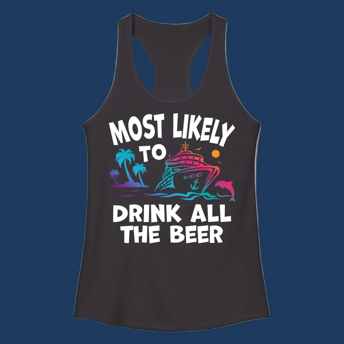 Colorful cruise ship with tropical palms and ocean waves design featuring text 'Most Likely To Drink All The Beer'