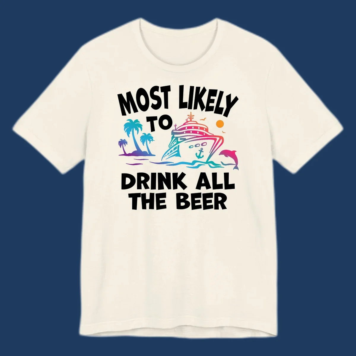 Colorful cruise ship with tropical palms and ocean waves design featuring text 'Most Likely To Drink All The Beer'