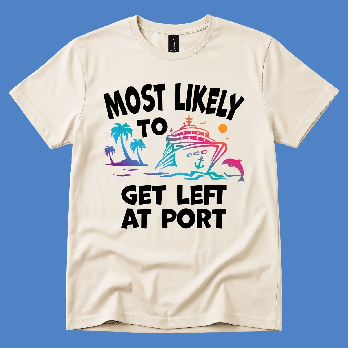Colorful cruise ship with palm trees, ocean waves, dolphin and sun illustration with 'Most Likely To Get Left At Port' text