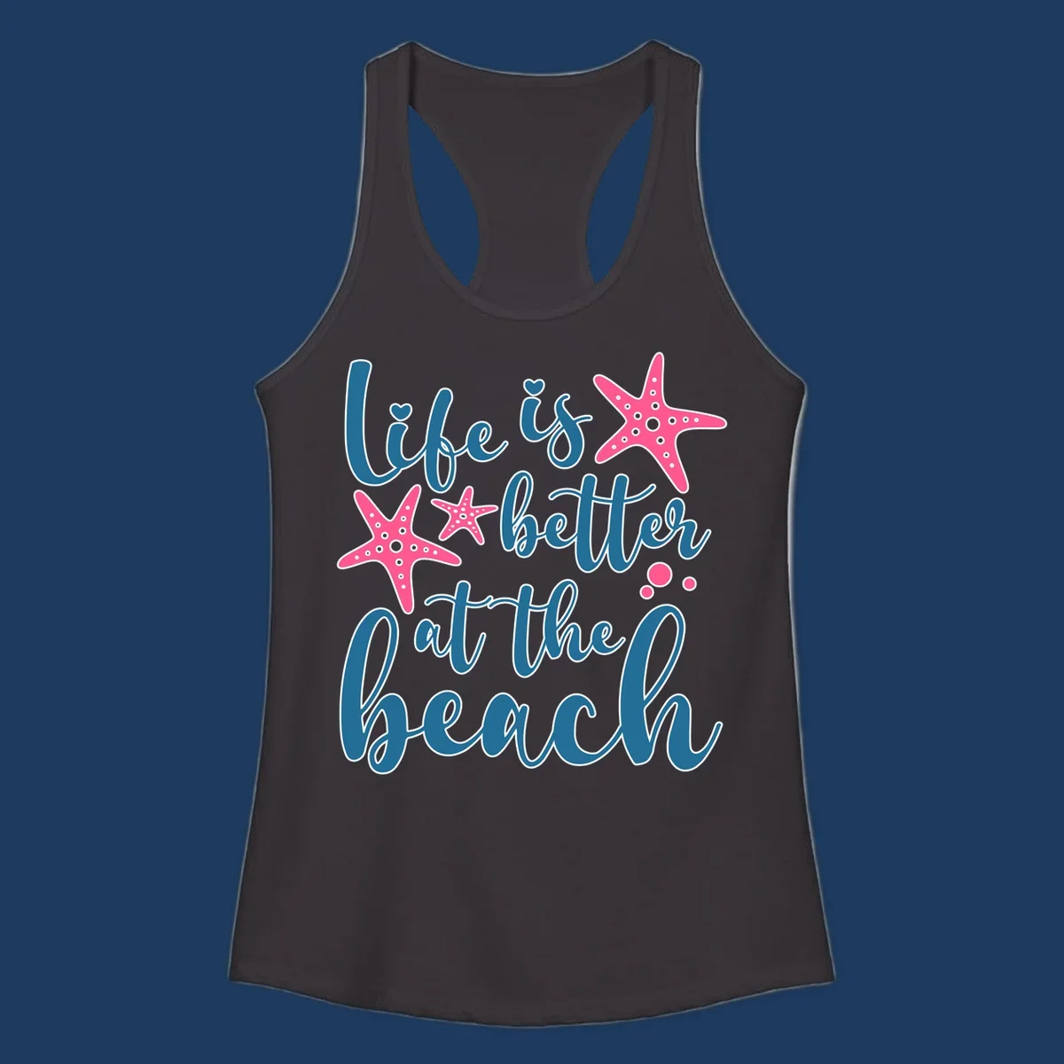 Life is better at the beach design with teal cursive text, pink starfish with white dots, and bubbles on gray background