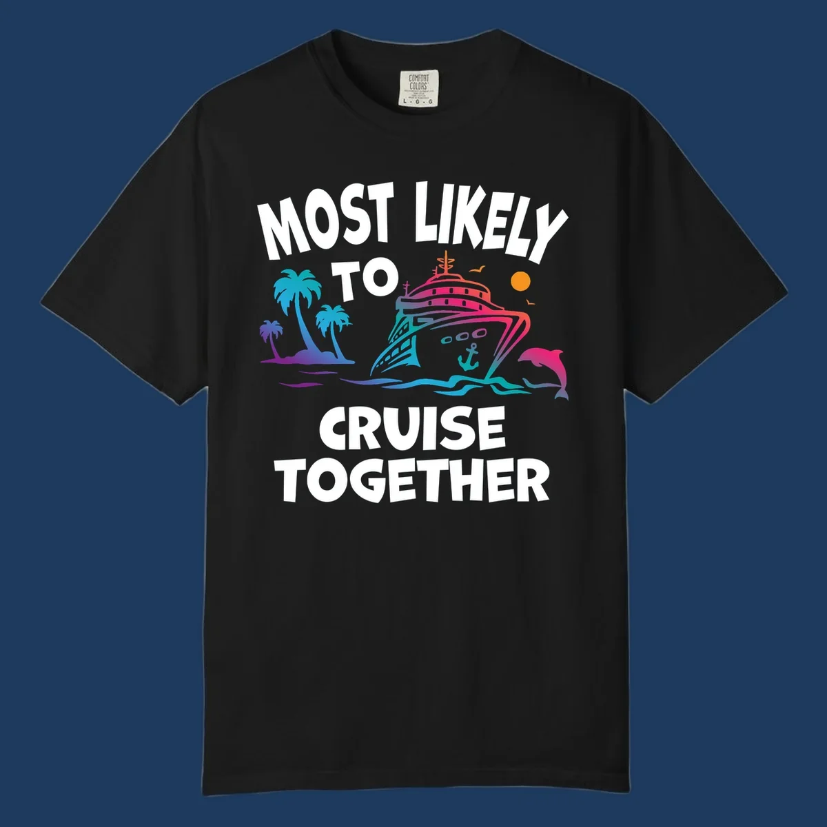Colorful cruise ship illustration with tropical palm trees, dolphin, and ocean waves. Text reads 'Most Likely To Cruise Together' in bold white letters on gray background.