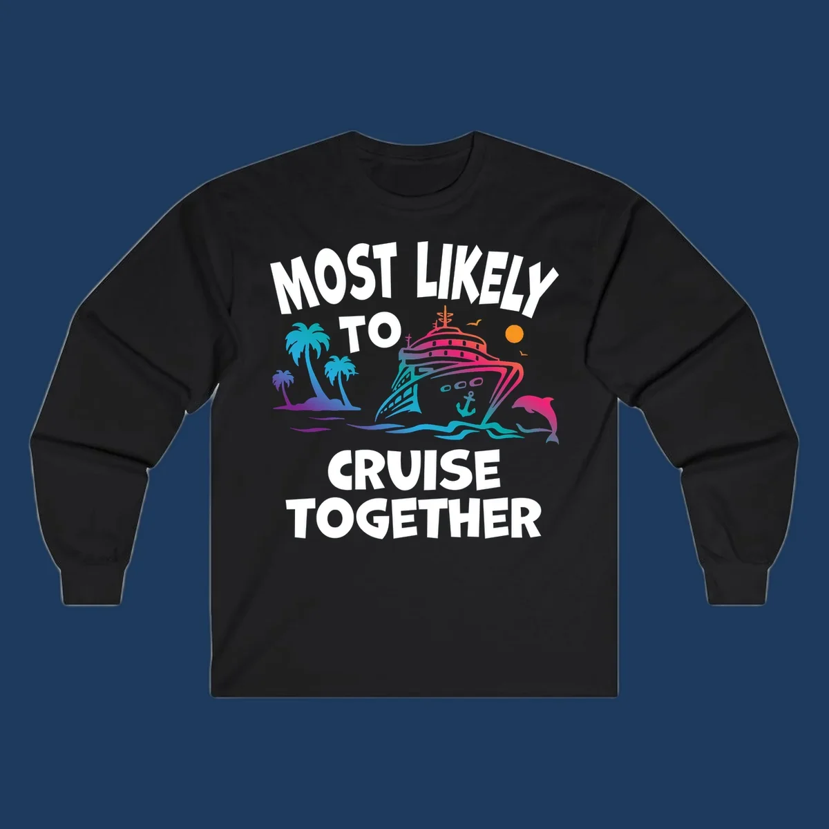 Colorful cruise ship illustration with tropical palm trees, dolphin, and ocean waves. Text reads 'Most Likely To Cruise Together' in bold white letters on gray background.