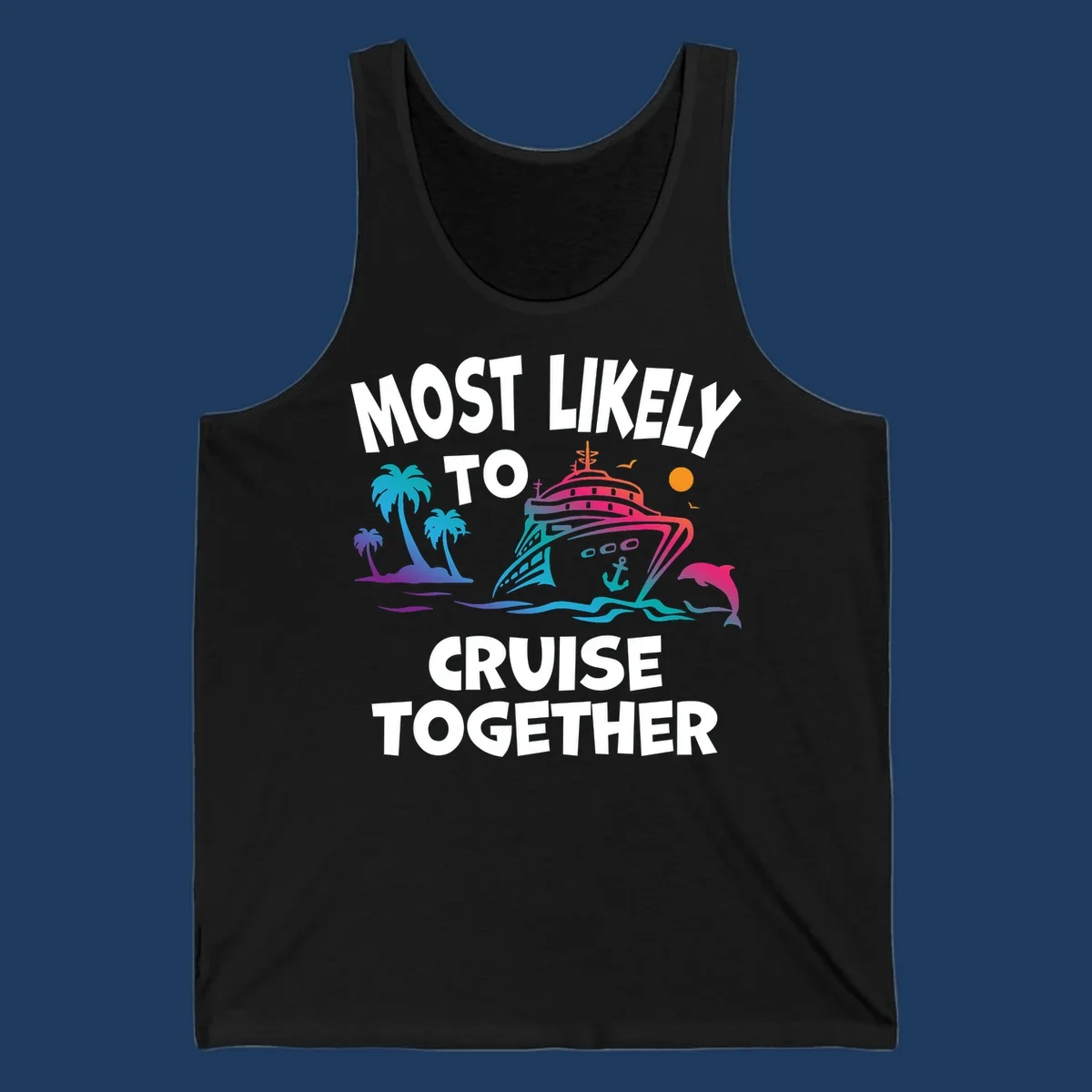 Colorful cruise ship illustration with tropical palm trees, dolphin, and ocean waves. Text reads 'Most Likely To Cruise Together' in bold white letters on gray background.