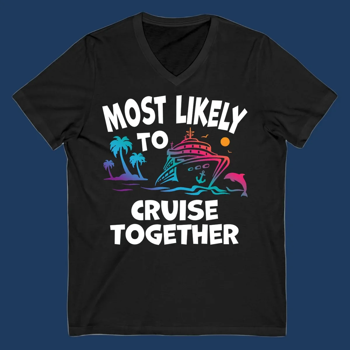 Colorful cruise ship illustration with tropical palm trees, dolphin, and ocean waves. Text reads 'Most Likely To Cruise Together' in bold white letters on gray background.
