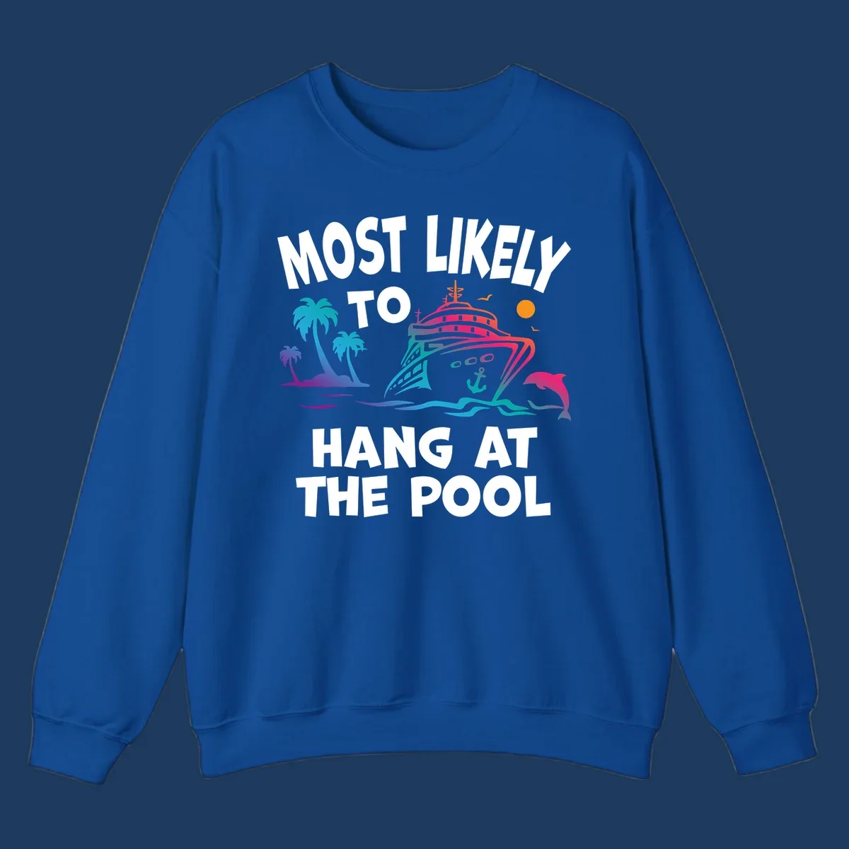 Colorful cruise ship illustration surrounded by palm trees, waves, and dolphins with text reading 'Most Likely To Hang At The Pool'
