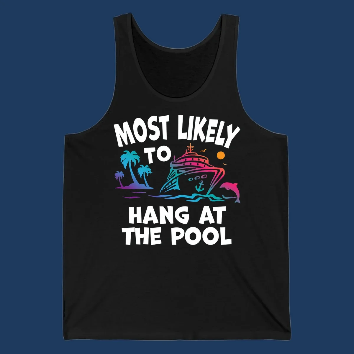 Colorful cruise ship illustration surrounded by palm trees, waves, and dolphins with text reading 'Most Likely To Hang At The Pool'
