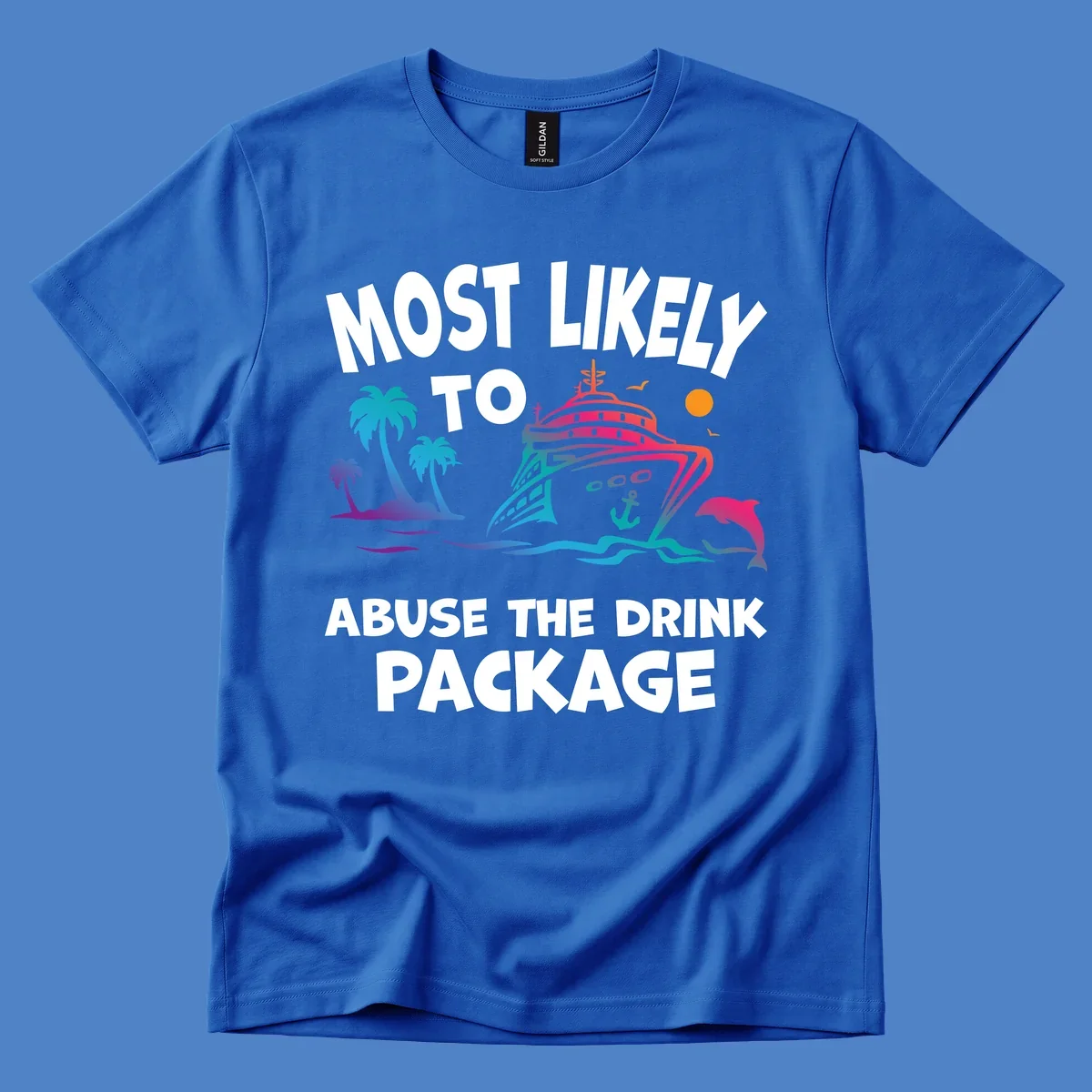Colorful cruise ship with palm trees and dolphins illustration with text 'Most Likely To Abuse The Drink Package' for drink-package-cruise-humor design