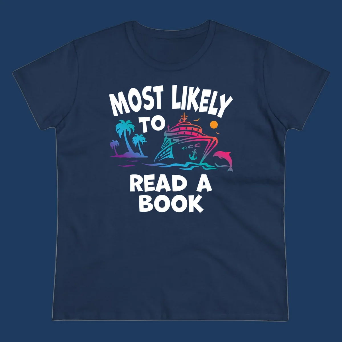 Colorful cruise ship illustration with palm trees, dolphins, and ocean waves, with text reading 'Most Likely To Read A Book' in white letters